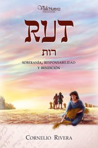 Rut: Soberanía, Responsabilidad y Bendición - Comentario Bíblico